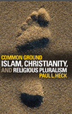 COMMON GROUND ISLAM, CHRISTIANITY, RELIGIOUS PLURALISM