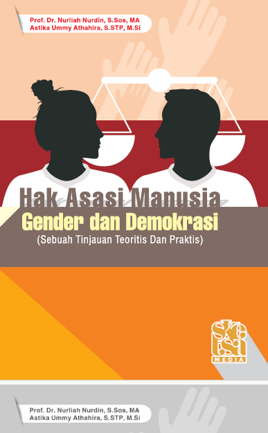 HAM, GENDER DAN DEMOKRASI (sebuah Tinjuan Teoritis Dan Praktis)