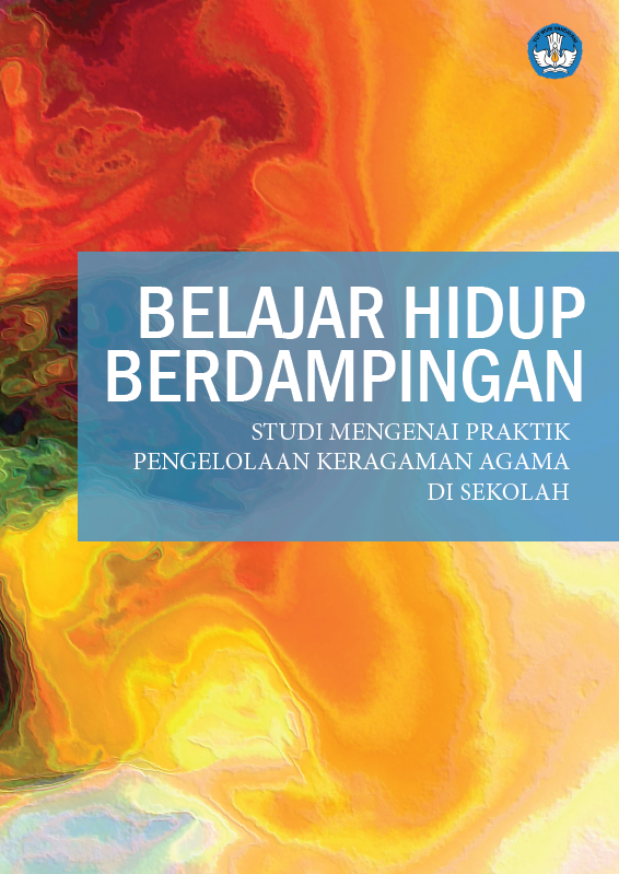 BELAJAR HIDUP BERDAMPINGAN : STUDI MENGENAI PRAKTIK PENGELOLAAN KERAGAMAN AGAMA DI SEKOLAH
