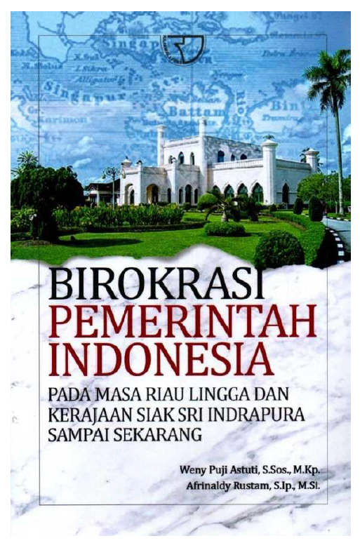 Birokrasi Pemerintah Indonesia – Pada Masa Riau Lingga dan Kerajaan Siak Sri Indrapura Sampai Sekarang